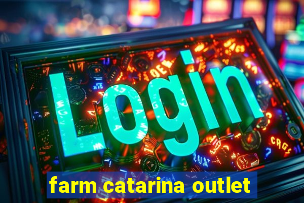 farm catarina outlet